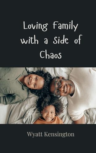 Loving Family with a Side of Chaos Loving Family with a Side of Chaos von Creative Arts Management OÜ