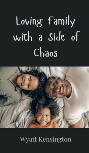 Loving Family with a Side of Chaos Loving Family with a Side of Chaos von Creative Arts Management OÜ