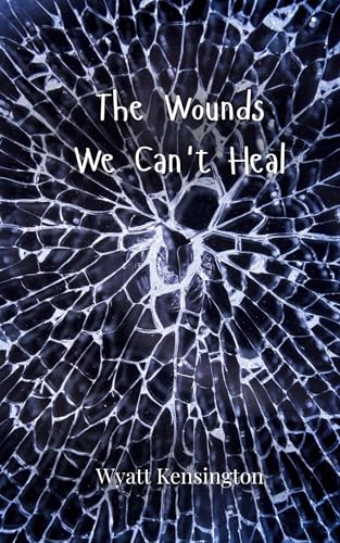 The Wounds We Can't Heal The Wounds We Can't Heal von Creative Arts Management OÜ