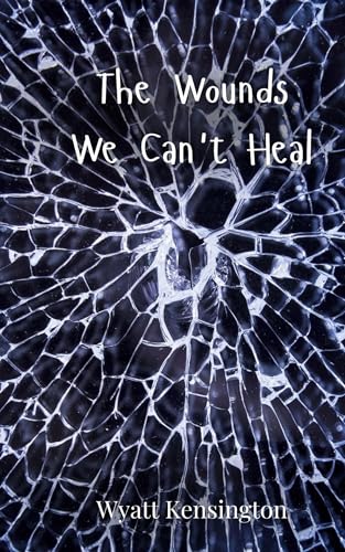 The Wounds We Can't Heal The Wounds We Can't Heal von Creative Arts Management OÜ