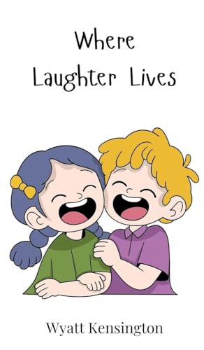 Where Laughter Lives Where Laughter Lives von Creative Arts Management OÜ