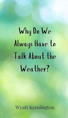 Why Do We Always Have to Talk About the Weather? von Creative Arts Management OÜ
