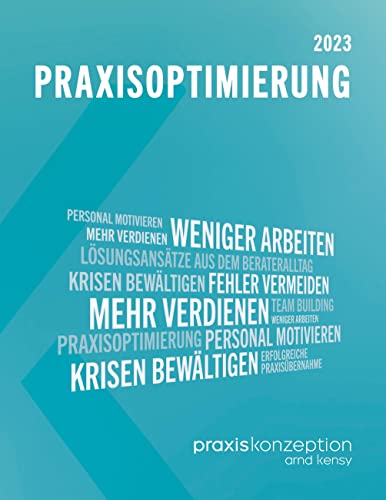Praxisoptimierung 2023: Der Arzt zwischen Heiler und Unternehmer. Lösungsansätze aus dem Berateralltag von BoD – Books on Demand