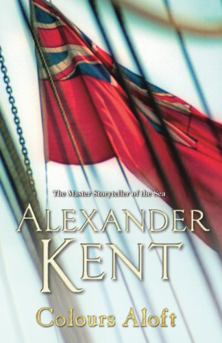 Colours Aloft!: (The Richard Bolitho adventures: 18): an all-action and unputdownable adventure from the master storyteller of the sea (Richard Bolitho, 18) von Arrow