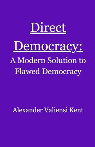 Direct Democracy: A Modern Solution to Flawed Democracy