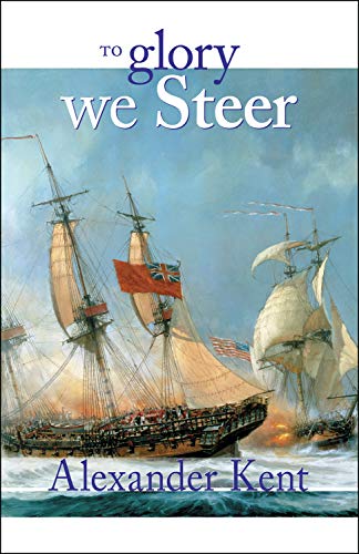 To Glory We Steer (The Bolitho Novels) (Volume 5): v.5: The Richard Bolitho Novels: Vol 5 (Bolitho Novels (Paperback)) (Richard Bolitho Novel, 5)