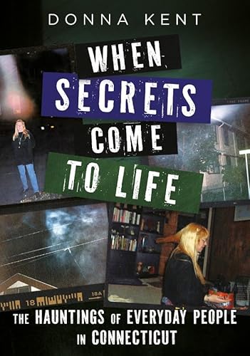 When Secrets Come to Life: The Hauntings of Everyday People in Connecticut (Gothic Americana) von America Through Time