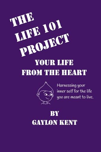 The Life 101 Project: Your Life From The Heart von Writer's Shack Books