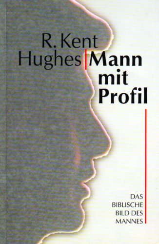 Mann mit Profil: Das biblische Bild des Mannes in Familie, Gesellschaft und Gemeinde