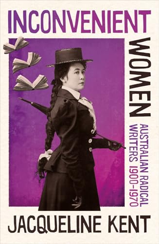 Inconvenient Women: Australian radical writers 1900-1970 von Newsouth Pub.