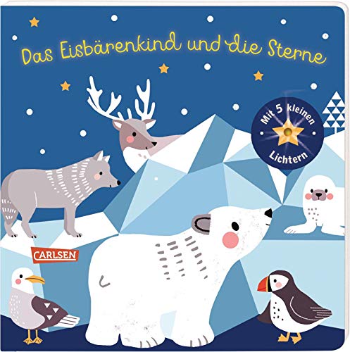 Das Eisbärenkind und die Sterne: Pappbilderbuch mit Lichteffekten und einer Tiergeschichte über Hilfsbereitschaft ab 2 Jahren