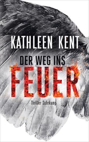 Der Weg ins Feuer: Thriller | »Wo der Teufel nichts mehr ausrichtet, schickt er eine Frau.« (Betty-Rhyzyk-Serie) von Suhrkamp Verlag AG