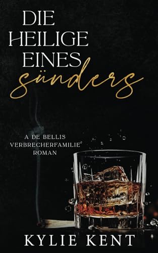 Die Heilige Eines Sünders (De Bellis-Verbrecherfamilie, Band 4)