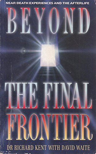 Beyond The Final Frontier: Near Death Experiences and the Afterlife