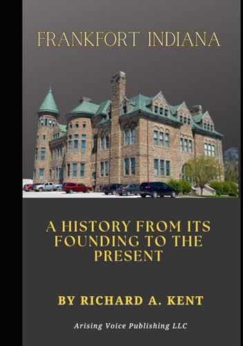 Frankfort Indiana: A History from its Founding to the Present von Independently published