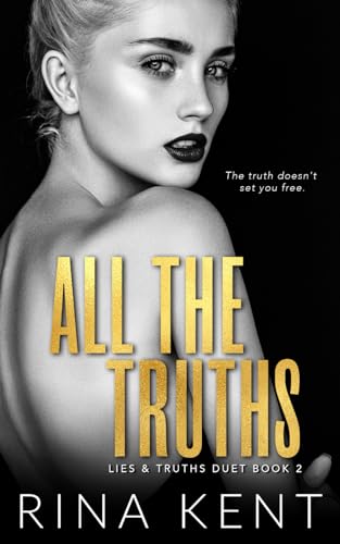 All The Truths: A Dark New Adult Romance (Lies & Truths Duet, Band 2) All The Truths: A Dark New Adult Romance (Lies & Truths Duet, Band 2)