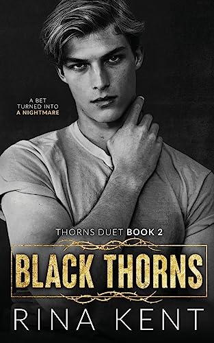 Black Thorns: A Dark New Adult Romance (Thorns Duet, Band 2) Black Thorns: A Dark New Adult Romance (Thorns Duet, Band 2)
