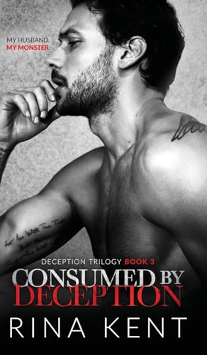 Consumed by Deception: A Dark Marriage Mafia Romance (Deception Trilogy, Band 3)