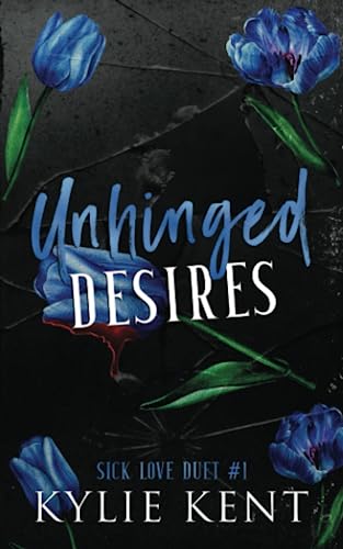 Unhinged Desires: A Dark Romance (Sick Love Duet, Band 1) von McCartney Industries