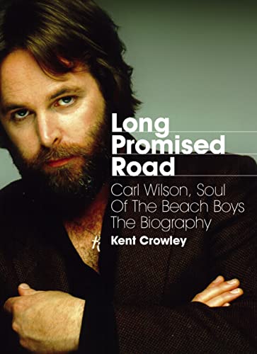 Long Promised Road: Carl Wilson, Soul of the Beach Boys: the Biography von Jawbone Press