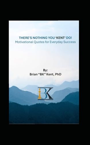 THERE'S NOTHING YOU 'KENT' DO: Motivational Quotes for Everyday Success