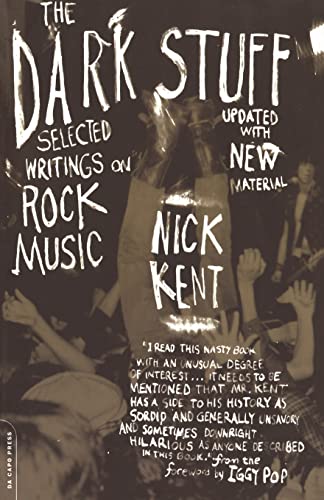 The Dark Stuff: Selected Writings On Rock Music Updated Edition