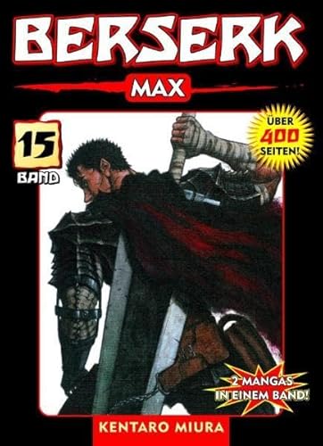 Berserk Max 15: Das actiongeladene und genredefinierende Dark-Fantasy-Epos von Kentaro Miura: Bd. 15 Berserk Max 15: Das actiongeladene und genredefinierende Dark-Fantasy-Epos von Kentaro Miura: Bd. 15