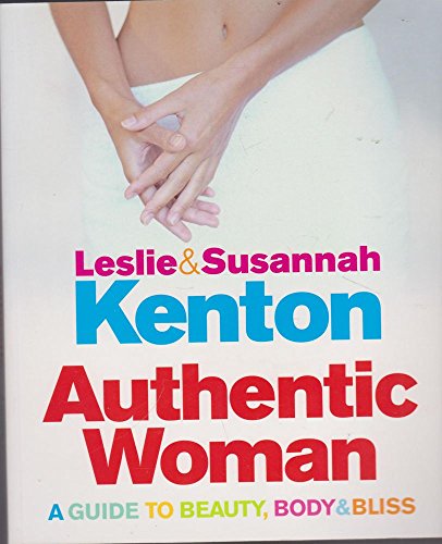 Authentic Woman: A Guide to Beauty, Body & Bliss: A Guide to Beauty, Body and Bliss von Vermilion