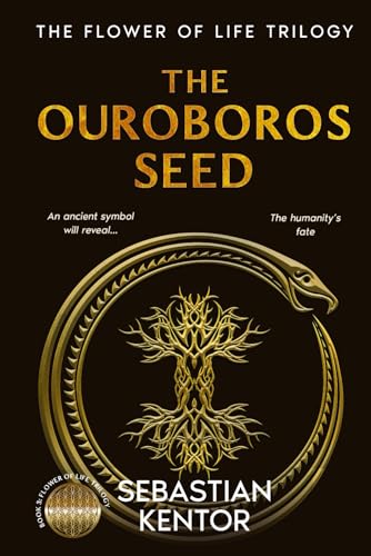 The Ouroboros seed: deciphering the Purpose of Mankind - The Final Odyssey in the Flower of Life Trilogy von Independently published