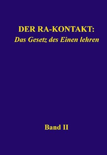 Der Ra-Kontakt: Das Gesetz des Einen lehren: Band II