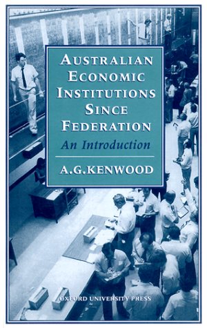 Australian Economic Institutions Since Federation: An Introduction von OUP Australia and New Zealand