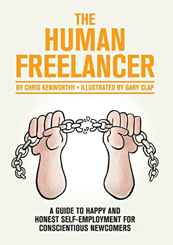 The Human Freelancer: A guide to happy and honest self-employment for conscientious newcomers von Lulu