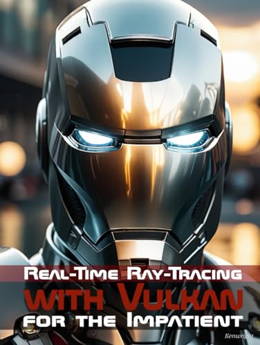 Real-Time Ray-Tracing with Vulkan for the Impatient von Independently published