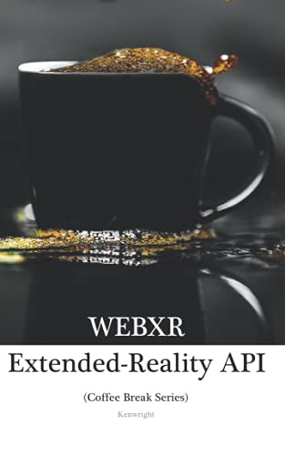 WebXR API in 20 Minutes: (Coffee Break Series) von Independently published