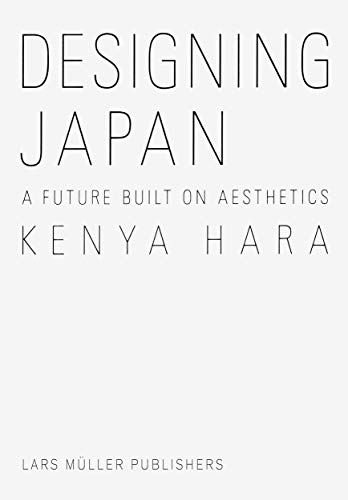 Designing Japan: A Future Built on Aesthetics von Lars Muller Publishers