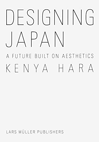 Designing Japan: A Future Built on Aesthetics von Lars Muller Publishers