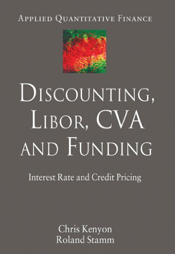 Discounting, LIBOR, CVA and Funding: Interest Rate and Credit Pricing (Applied Quantitative Finance)