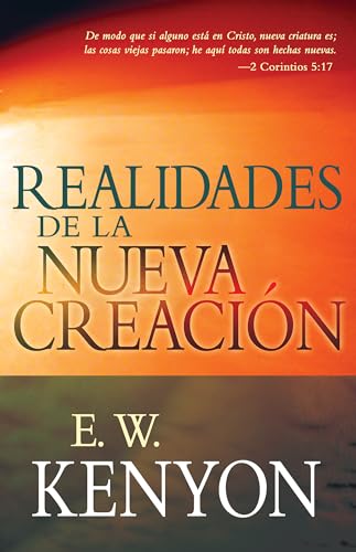 Realidades de la Nueva Creación: Una Revelación de la Redención: Una revelación de la redención / A Revelation of Redemption Realidades de la Nueva Creación: Una Revelación de la Redención: Una revelación de la redención / A Revelation of Redemption