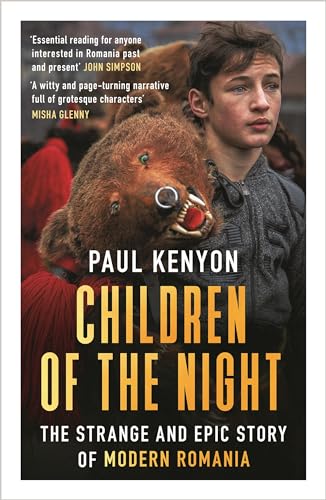 Children of the Night: The Strange and Epic Story of Modern Romania von Head of Zeus