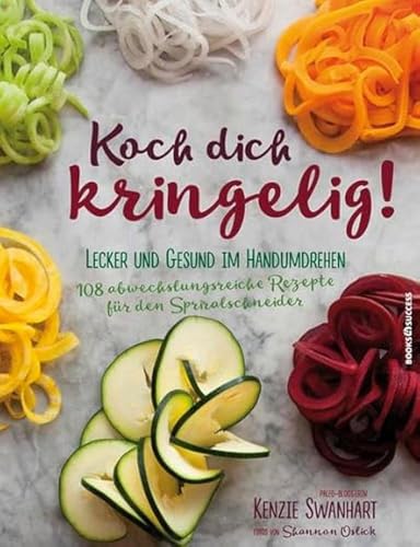 Koch dich kringelig!: Lecker und gesund im Handumdrehen. 108 abwechslungsreiche Rezepte für den Spiralschneider.