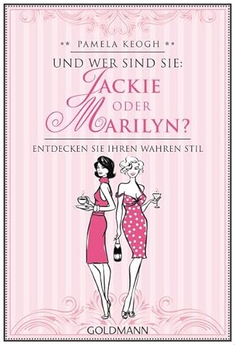 Und wer sind Sie: Jackie oder Marilyn?: Entdecken Sie Ihren wahren Stil