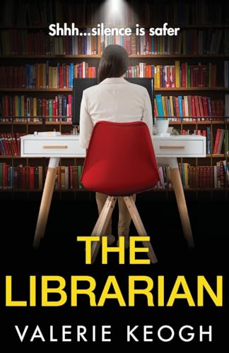 The Librarian: The unforgettable, completely addictive psychological thriller from bestseller Valerie Keogh