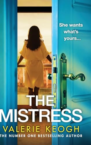 The Mistress: A completely addictive, gripping psychological thriller from NUMBER ONE BESTSELLER Valerie Keogh for 2024 von Boldwood Books Ltd