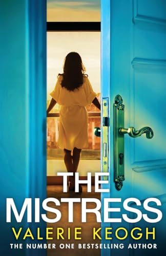 The Mistress: A BRAND NEW completely addictive, gripping psychological thriller from NUMBER ONE BESTSELLER Valerie Keogh for 2024 von Boldwood Books