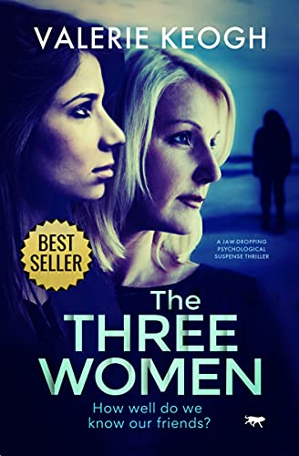 The Three Women: a jaw-dropping psychological thriller: A Jaw-Dropping Psychological Suspense Thriller The Three Women: a jaw-dropping psychological thriller: A Jaw-Dropping Psychological Suspense Thriller