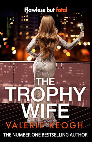 The Trophy Wife: A completely addictive, fast-paced psychological thriller von Boldwood Books