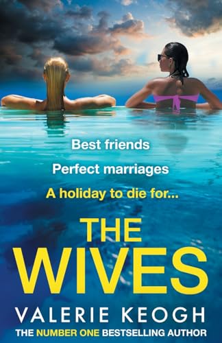 The Wives: The NUMBER 1 BESTSELLER! A glamorously shocking thriller from Valerie Keogh for 2025 von Boldwood Books