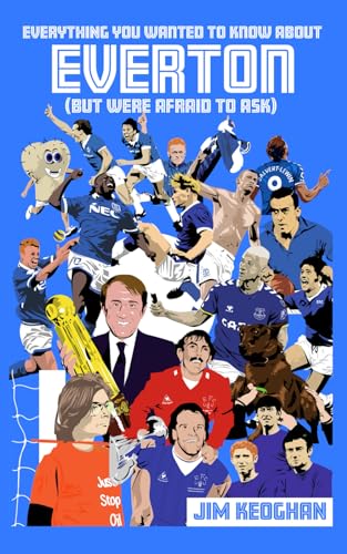 Everything You Wanted to Know About Everton (But Were Afraid to Ask)