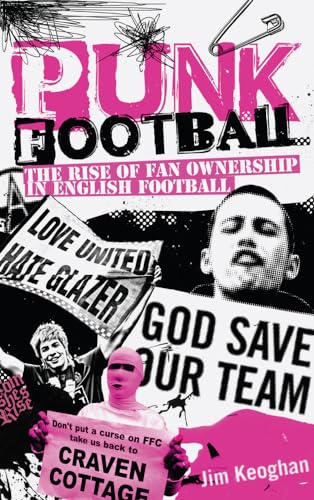 Punk Football: The Rise of Fan Ownership in English Football von Pitch Publishing Ltd