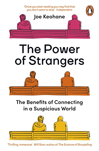 The Power of Strangers: The Benefits of Connecting in a Suspicious World